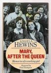 HEWINS, ANGELA - MARY, AFTER THE QUEEN. Memories of a working girl.