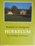Bodlaender, K.B.A. & B. Hulst - Kasteel en landgoed HOEKELUM - Een veelzijdige geschiedenis