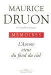 Maurice Druon - L'aurore vient du fond du ciel