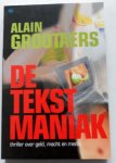 Grootaers Alain - De tekstmaniak Thriller over geld macht en media