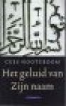 Nooteboom, Cees - Het Geluid van Zijn Naam. Reizen door de Islamitische wereld.