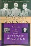 Wagner, Gottfried - Twilight of the Wagners. The unveiling of a family's legacy