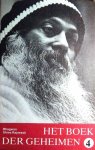 Bhagwan Shree Rajneesh . ( OSHO ) [ isbn 9789062716289 ] 2611 - Het  Boek  der  Geheimen . ( Toespraken over de Vigyana Bhairava Tantra . Deel 004 ) In het kader van Shree Rajneesh geschriften neemt 'Het boek der Geheimen' een bijzondere plaats in en moet gezien worden als zijn hoofdwerk. -