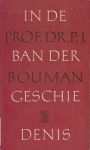 Bouman, historicus en socioloog (Batavia (Ned.-Indië) 19-9-1902 - Groningen 10-3-1977), Pieter Jan, - In de ban der geschiedenis