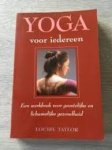 Taylor, Louise - Yoga voor iedereen. Een werkboek voor geestelijke en lichamelijke gezondheid Taylor, Louise - Yoga voor iedereen. Een werkboek voor geestelijke en lichamelijke gezondheid