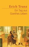 - Ein Tag aus Goethes Leben - Acht Studien zu Leben und Werk - Ein Tag aus Goethes Leben - Acht Studien zu Leben und Werk