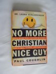 Coughlin, Paul - No More Christian Nice Guy - When Being Nice--Instead of Good--Hurts Men, Women, and Children
