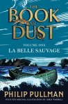 Philip Pullman - La Belle Sauvage: The Book of Dust Volume One The Book of Dust Volume One
