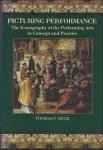 Thomas F. Heck - Picturing Performance, the Iconography of the Performing Arts in Concept and Practice.