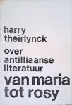 Theirlinck, Harry - Van Maria tot Rosy. Over Antilliaanse literatuur