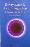 Klein, Nicolaus - Die Systematik des astrologischen Häusersystems. Der wunderbare Kreis