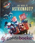 Kuipers, André - Hoe word je astronaut? *nieuw* --- André Kuipers en de kleine astronaut
