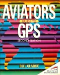 Clarke, Bill - Aviator's guide to GPS / Second edition