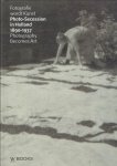 HEUVEL, Maartje van den & Joëlle DAEMS - Fotografie wordt kunst - Photo-Secession in Holland 1890-1937 / Photography Becomes Art - Photo-Secession in Holland 1890-1937.