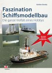 Günther Slansky - Faszination Schiffsmodellbau Die ganze Vielfalt eines Hobbys