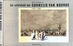 Sliggers, Bert - Het Schetsboek van Cornelis van Noorde 1731-1795. Het leven van een veelzijdig Haarlems kunstenaar