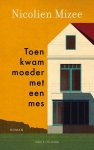 Nicolien Mizee - 2025 Toen Kwam Moeder Met Een Mes