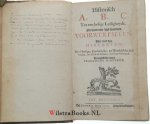 Ridderus, Franciscus - Historisch A, B, C. Tot een besige Ledigheydt. Vervaetende vijf honderd Voorwerpselen, Yder met drie Historien uyt Heylige, Kerckelijcke, en Wereldtsche Autheuren, soo Oude als Nieuwe, ende haer Gebruyck.