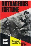 Keyes, Roger - Outrageous fortune - The tragedy of Leopold III of the Belgians 1901 - 1941