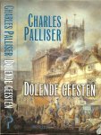 Palliser, Charles ..  Vertaald door Maaike Post en Arjen Mulder .. Omslagontwerp Erik Prinsen Zaandam - Dolende geesten .. Een boek om je dagenlang in te verliezen en geeft het woord leesplezier weer inhoud