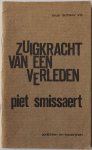 Smissaert Piet - Zuigkracht van een verleden Gedichten en kwatrijnen Onze dichters VIII