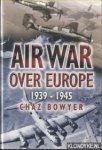 Bowyer, Chaz - Air War Over Europe 1939-1945 Bowyer, Chaz - Air War Over Europe 1939-1945
