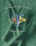 TROTTER,  Charlie - Charlie Trotter's Vegetables