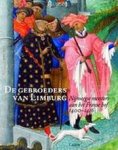 DÜCKERS, ROB & PIETER ROELOFS [EDS.]. - De Gebroeders van Limburg. Nijmeegse meesters aan het Franse hof 1400-1416.