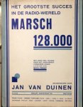 Duinen, Jan van: - Marsch 128.000. Met zeer veel succes door het AVRO-orkest uitgevoerd o.l.v. Nico Treep