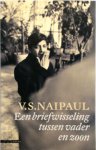V.S Naipaul - Een briefwisseling tussen vader en zoon