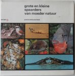 Stolk, Anthonie voorwoord Garthoff Bert  illustraties Straaten Peter van, Stolk Anthonie, Burton Jane e.a. - Grote en kleine spaarders van moeder natuur Met folder
