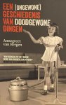 Annegreet van Bergen - Een (ongewone) geschiedenis van doodgewone dingen