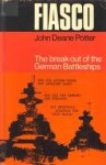 POTTER, JOHN DEAN - Fiasco. The break-out of the german battleships