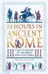 Dr Philip Matyszak - 24 Hours In Ancient Rome