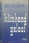 Honders, A.C. (Redactie .) Omslagontwerp  Annes Honders - Klinkend geloof. Uit de geschiedenis van het Nederlandse kerkelijk en geestelijk lied.