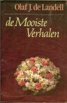Landell de J, Olaf de - De mooiste verhalen .. een snoer bloedkoralen, hard minnend hart, gespeeld bestaan, de hoofdrechter, verliefde rijsthalmen, juniconcert, granaten in goud, de winst van verlies, echtscheidingskind,de scheve toren.