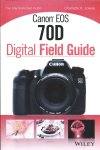 Charlotte K. Lowrie - Canon EOS 70D Digital Field Guide