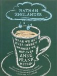 Nathan Englander - Waar we het over hebben wanneer we het over Anne Frank hebben