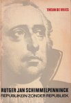 Vries, Theun de - Rutger Jan Schimmelpenninck. Republikein zonder republiek