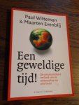 Witteman, Paul;  Evenblij, M. - Een geweldige tijd! De onvoorstelbare invloed van de wetenschap op ons leven