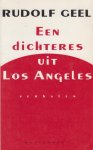 Geel (Amsterdam, 27 januari 1941), Rudolphus Johannes (Rudolf) - Een dichteres uit Los Angele Bevat: Een plechtige onthulling - Met langzame slagen - De rivier, grijs en vuil - Genoegens van weleer - Buitenleven - Een dichteres uit Los Angeles Geel (Amsterdam, 27 januari 1941), Rudolphus Johannes (Rudolf) - Een dichteres uit Los Angele Bevat: Een plechtige onthulling - Met langzame slagen - De rivier, grijs en vuil - Genoegens van weleer - Buitenleven - Een dichteres uit Los Angeles