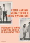 Muna Tseng, Fabian de Kloe - Keith Haring, Muna Tseng, and Tseng Kwong Chi