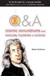 Matthews, Robert - Q & A / Cosmic Conundrums And Everyday Mysteries of Science