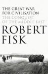 Fisk, Robert - The great war for civilisation. The conquest of the Middle East