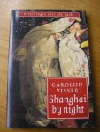 Visser, Carolijn - Sjanghai by night (vertellingen voor een (1) nacht) Visser, Carolijn - Sjanghai by night (vertellingen voor een (1) nacht)