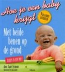 Jane Symons, Sandra van Bijsterveld, Ingrid Hadders, Textcase - Hoe je een baby krijgt met beide benen op de grond