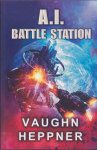 Heppner, Vaughn - A.I. Series 4 : A.I. Battle Station Heppner, Vaughn - A.I. Series 4 : A.I. Battle Station