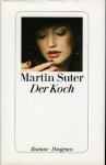 SUTER, Martin - Der Koch. Roman