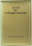 ERASMUS, DESIDERIUS, BAKHUIZEN VAN DEN BRINK, J.N., (RED.) - Actes du congres Erasme organisé par la municipalité de Rotterdam sous les auspices de l'Académie royale néerlandaise des sciences et des sciences humaines. Rotterdam 27-29 octobre 1969.