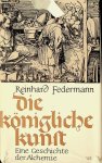 Federmann, Reinhard - Die königliche Kunst. Eine Geschichte der Alchemie